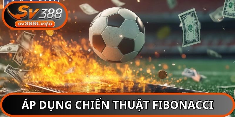 Hướng dẫn áp dụng chiến thuật Fibonacci trong cá cược