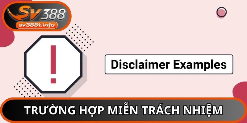 Trường hợp nhà cái có thể miễn trừ trách nhiệm bao gồm 4 điều